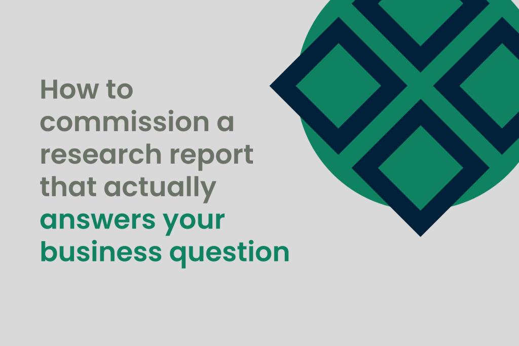 How to commission a research report that actually answers your business question